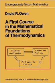 Title: A First Course in the Mathematical Foundations of Thermodynamics, Author: D.R. Owen