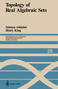 Title: Topology of Real Algebraic Sets / Edition 1, Author: Selman Akbulut