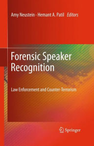Title: Forensic Speaker Recognition: Law Enforcement and Counter-Terrorism / Edition 1, Author: Amy Neustein