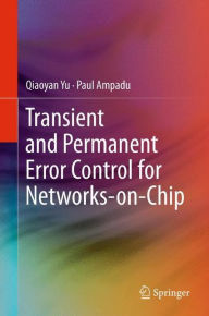 Title: Transient and Permanent Error Control for Networks-on-Chip / Edition 1, Author: Qiaoyan Yu