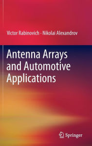 Title: Antenna Arrays and Automotive Applications / Edition 1, Author: Victor Rabinovich