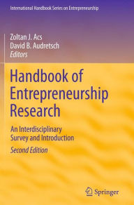 Title: Handbook of Entrepreneurship Research: An Interdisciplinary Survey and Introduction / Edition 2, Author: Zoltan J. Acs