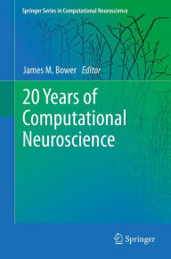 Title: 20 Years of Computational Neuroscience, Author: James M Bower
