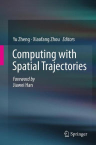 Title: Computing with Spatial Trajectories, Author: Yu Zheng