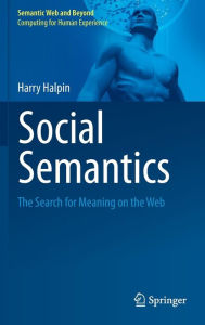 Title: Social Semantics: The Search for Meaning on the Web, Author: Harry Halpin