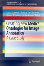 Creating New Medical Ontologies for Image Annotation: A Case Study