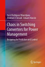 Chaos in Switching Converters for Power Management: Designing for Prediction and Control / Edition 1