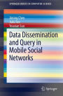 Data Dissemination and Query in Mobile Social Networks