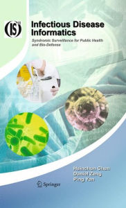 Title: Infectious Disease Informatics: Syndromic Surveillance for Public Health and Bio-Defense / Edition 1, Author: Hsinchun Chen