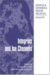 Title: Integrins and Ion Channels: Molecular Complexes and Signaling / Edition 1, Author: Andrea Becchetti