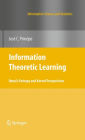 Information Theoretic Learning: Renyi's Entropy and Kernel Perspectives / Edition 1