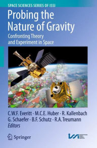 Title: Probing the Nature of Gravity: Confronting Theory and Experiment in Space / Edition 1, Author: C.W.F. Everitt