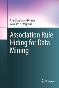 Title: Association Rule Hiding for Data Mining, Author: Aris Gkoulalas-Divanis