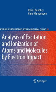 Title: Analysis of Excitation and Ionization of Atoms and Molecules by Electron Impact / Edition 1, Author: Afzal Chaudhry