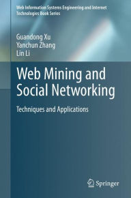 Title: Web Mining and Social Networking: Techniques and Applications, Author: Guandong Xu