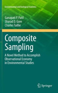 Title: Composite Sampling: A Novel Method to Accomplish Observational Economy in Environmental Studies / Edition 1, Author: Ganapati P. Patil