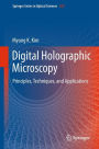 Digital Holographic Microscopy: Principles, Techniques, and Applications / Edition 1