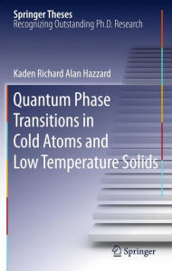 Title: Quantum Phase Transitions in Cold Atoms and Low Temperature Solids, Author: Kaden Richard Alan Hazzard