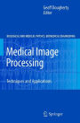Medical Image Processing: Techniques and Applications