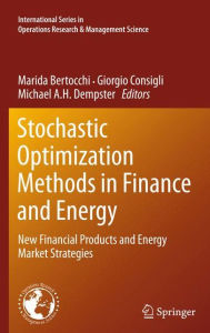 Title: Stochastic Optimization Methods in Finance and Energy: New Financial Products and Energy Market Strategies / Edition 1, Author: Marida Bertocchi