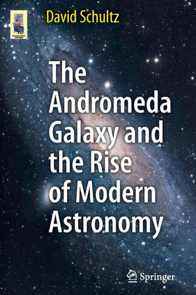 The Andromeda Galaxy and the Rise of Modern Astronomy / Edition 1