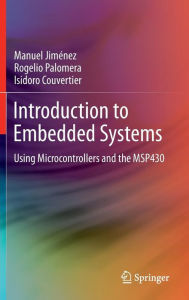 Title: Introduction to Embedded Systems: Using Microcontrollers and the MSP430 / Edition 1, Author: Manuel Jiménez