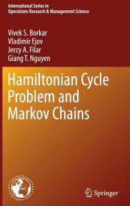 Title: Hamiltonian Cycle Problem and Markov Chains / Edition 1, Author: Vivek S. Borkar