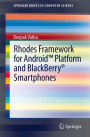 Rhodes Framework for AndroidT Platform and BlackBerry® Smartphones