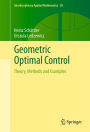 Geometric Optimal Control: Theory, Methods and Examples