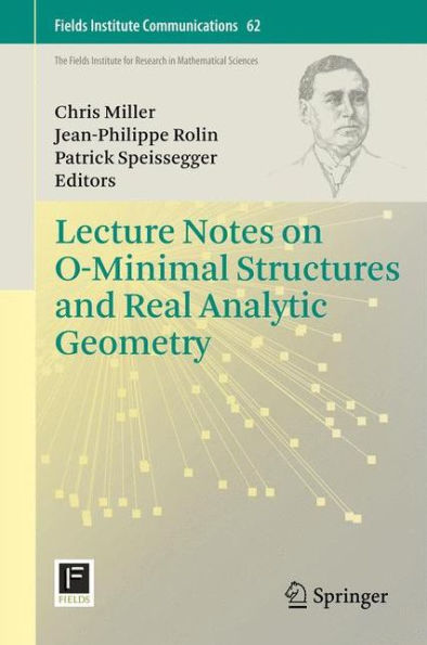Lecture Notes on O-Minimal Structures and Real Analytic Geometry / Edition 1