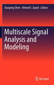 Title: Multiscale Signal Analysis and Modeling / Edition 1, Author: Xiaoping Shen