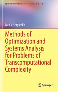 Title: Methods of Optimization and Systems Analysis for Problems of Transcomputational Complexity / Edition 1, Author: Ivan V. Sergienko