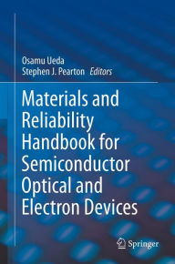 Title: Materials and Reliability Handbook for Semiconductor Optical and Electron Devices, Author: Osamu Ueda