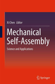 Title: Mechanical Self-Assembly: Science and Applications, Author: Xi Chen