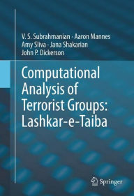 Title: Computational Analysis of Terrorist Groups: Lashkar-e-Taiba, Author: V.S. Subrahmanian
