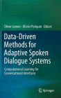 Data-Driven Methods for Adaptive Spoken Dialogue Systems: Computational Learning for Conversational Interfaces