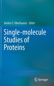 Title: Single-molecule Studies of Proteins / Edition 1, Author: Andres F. Oberhauser