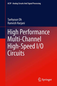 Title: High Performance Multi-Channel High-Speed I/O Circuits, Author: Taehyoun Oh