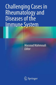 Title: Challenging Cases in Rheumatology and Diseases of the Immune System, Author: Massoud Mahmoudi