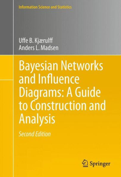Bayesian Networks and Influence Diagrams: A Guide to Construction and Analysis