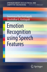 Title: Emotion Recognition using Speech Features, Author: K. Sreenivasa Rao