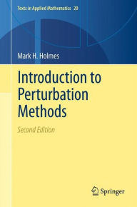 Title: Introduction to Perturbation Methods / Edition 2, Author: Mark H. Holmes