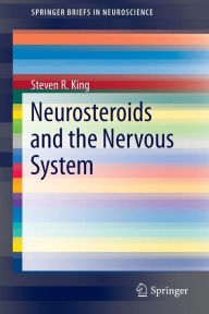 Title: Neurosteroids and the Nervous System / Edition 1, Author: Steven R. King