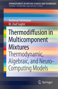 Title: Thermodiffusion in Multicomponent Mixtures: Thermodynamic, Algebraic, and Neuro-Computing Models, Author: Seshasai Srinivasan