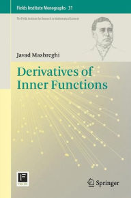 Title: Derivatives of Inner Functions / Edition 1, Author: Javad Mashreghi