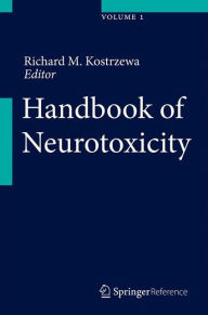 Title: Handbook of Neurotoxicity / Edition 1, Author: Richard M. Kostrzewa