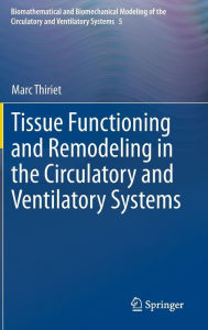 Title: Tissue Functioning and Remodeling in the Circulatory and Ventilatory Systems / Edition 1, Author: Marc Thiriet