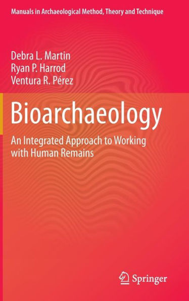 Bioarchaeology: An Integrated Approach to Working with Human Remains / Edition 1