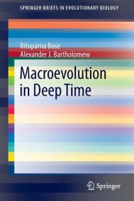 Title: Macroevolution in Deep Time / Edition 1, Author: Rituparna Bose