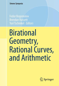 Title: Birational Geometry, Rational Curves, and Arithmetic, Author: Fedor Bogomolov